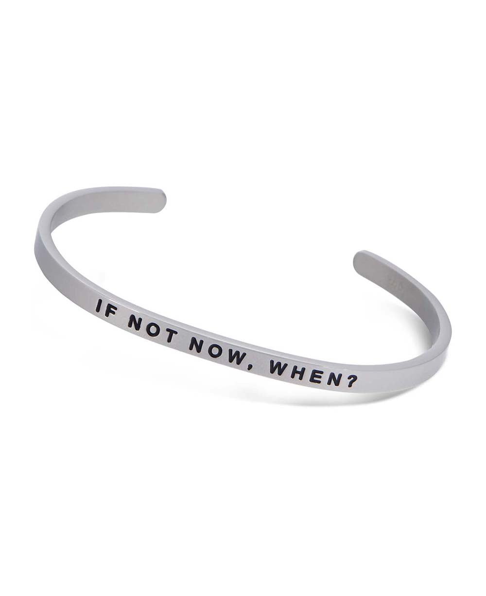 If Not Now, When? Inspirational Cuff Bracelet - Bracelets