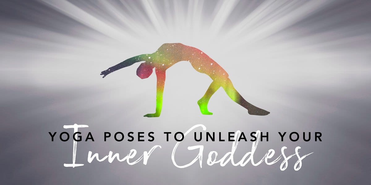 4 Yoga Poses To Unleash Your Inner Goddess - Buddha Groove