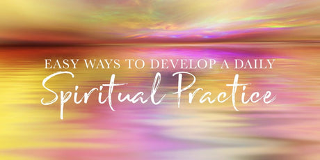 5 Easy Ways to Cultivate a Daily Spiritual Practice - Buddha Groove