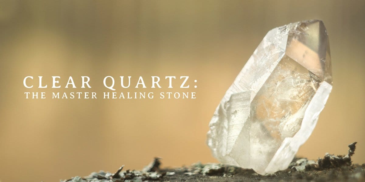 Clear Quartz: The Master Healing Stone - Buddha Groove