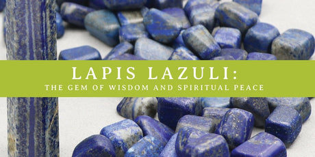 Lapis Lazuli: The Gem of Wisdom and Spiritual Peace - Buddha Groove