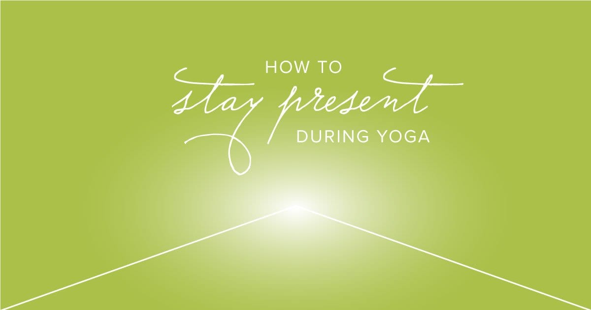 Staying Present During Yoga - Buddha Groove