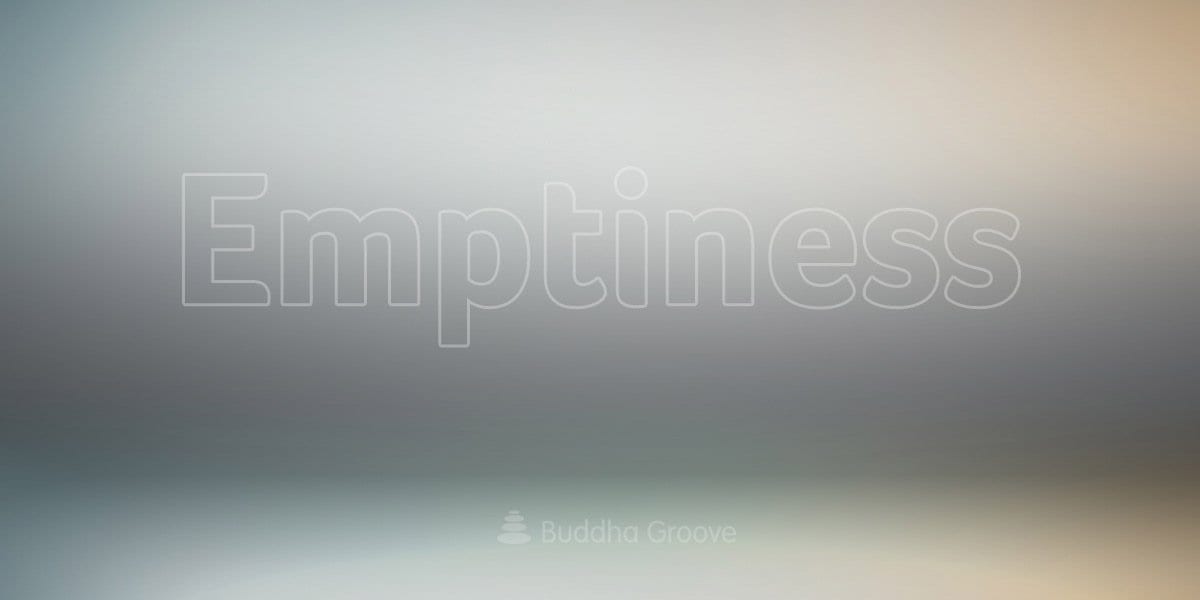 Understanding Emptiness in Buddhist Teachings - Buddha Groove
