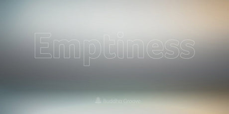 Understanding Emptiness in Buddhist Teachings - Buddha Groove