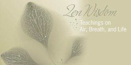 Zen Wisdom – How Breathing Brings Us To The Present - Buddha Groove