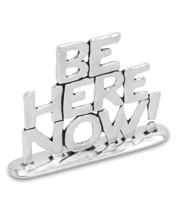 Be Here Now! Pewter Inspirational Desk Art - New