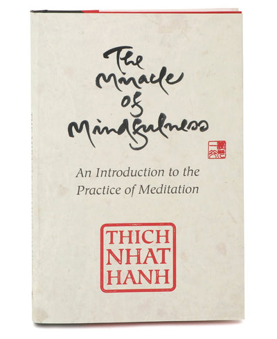 The Miracle of Mindfulness, An Introduction to the Practice of Meditation, Thich Nhat Hanh - Books